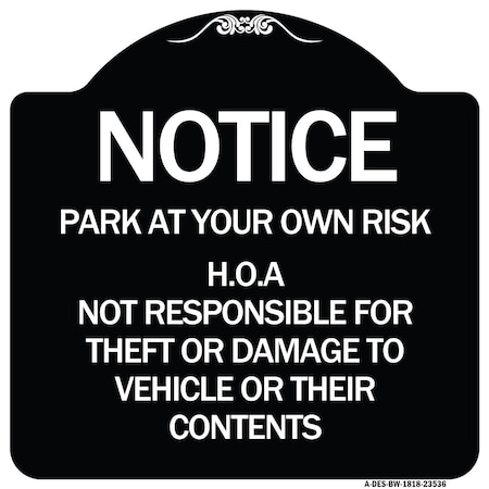 Signmission Park at Your Own Risk H.O.A. Not Responsible for Theft or Damage to Vehicles o, A-DES-BW-1818-23536 A-DES-BW-1818-23536